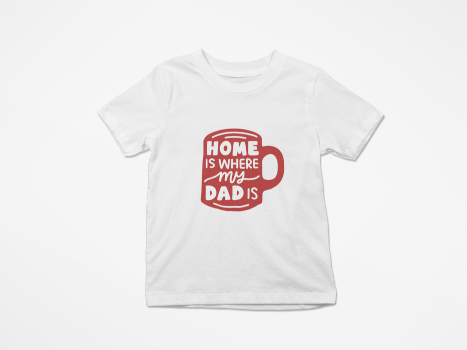 "Home is where my Dad is" T-shirt