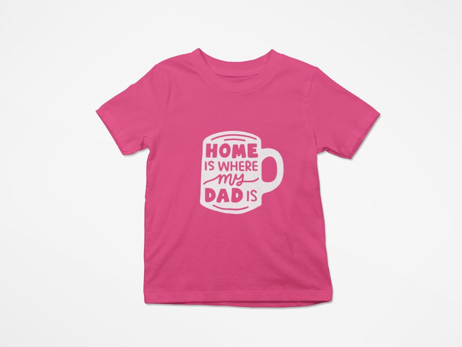 "Home is where my Dad is" T-shirt