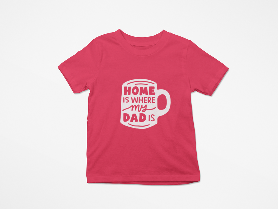 "Home is where my Dad is" T-shirt