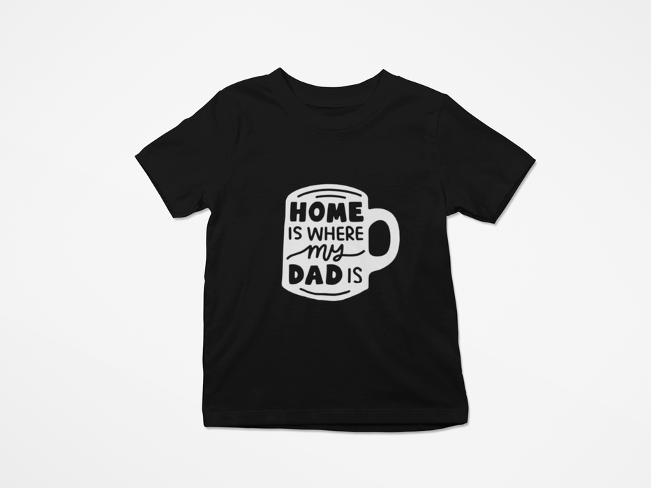 "Home is where my Dad is" T-shirt