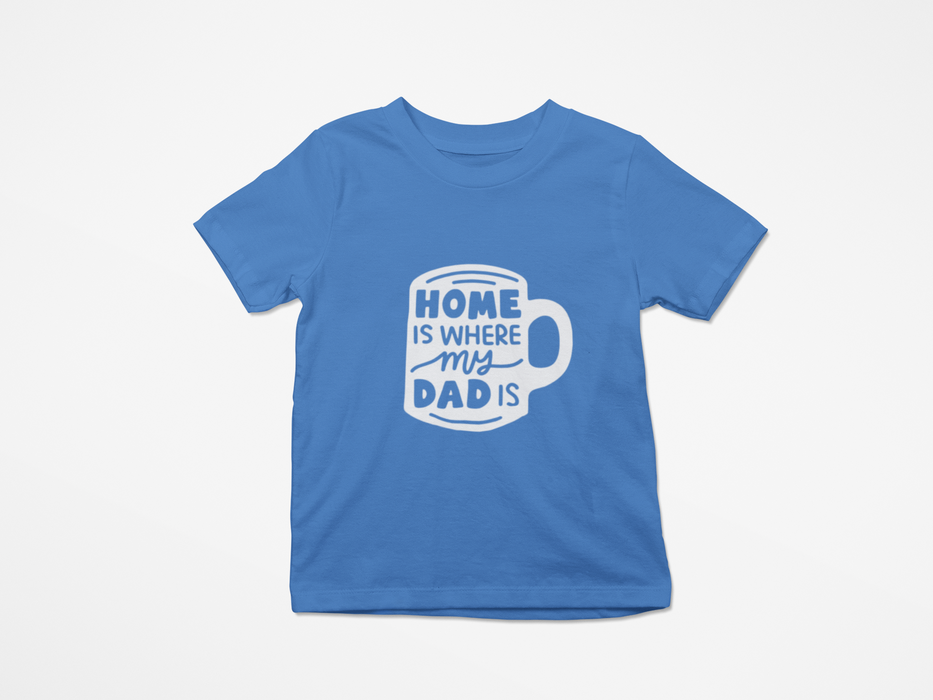 "Home is where my Dad is" T-shirt