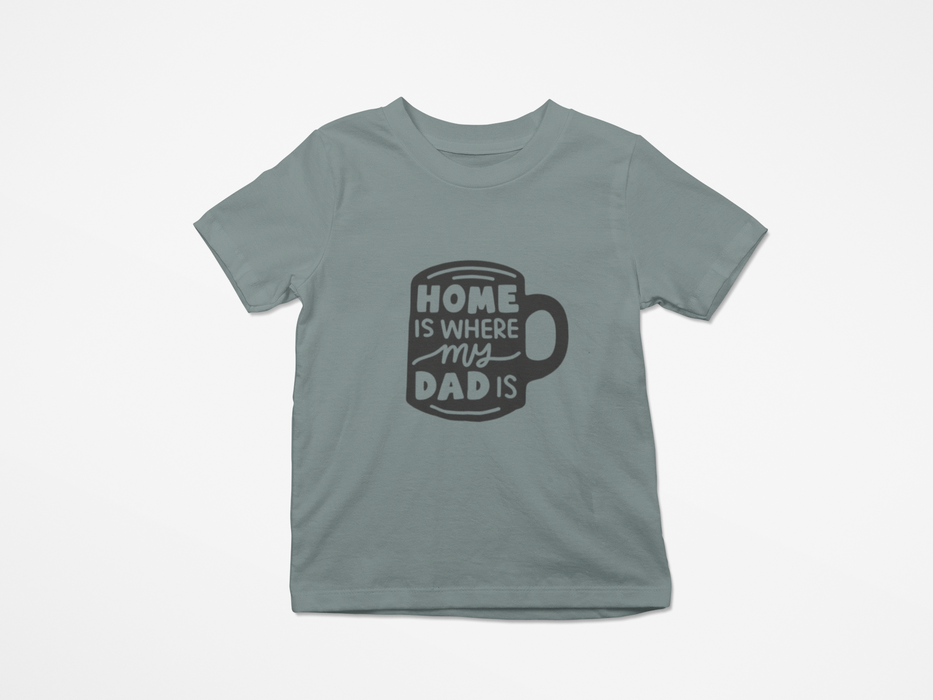 "Home is where my Dad is" T-shirt