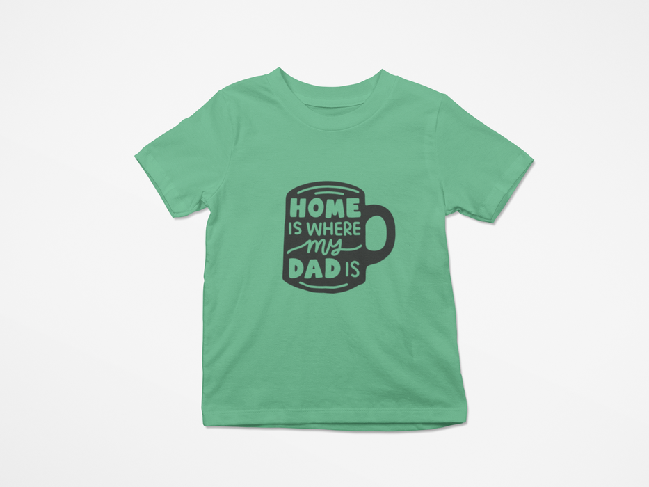 "Home is where my Dad is" T-shirt