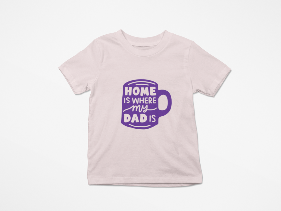 "Home is where my Dad is" T-shirt