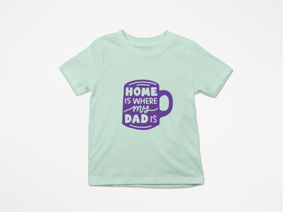"Home is where my Dad is" T-shirt