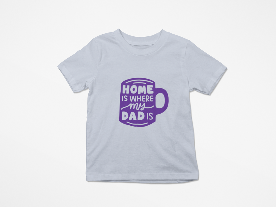 "Home is where my Dad is" T-shirt