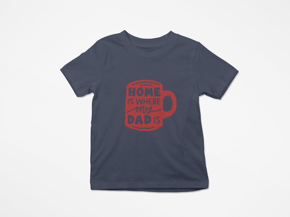 "Home is where my Dad is" T-shirt