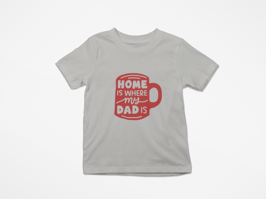 "Home is where my Dad is" T-shirt